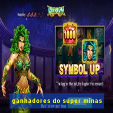 ganhadores do super minas