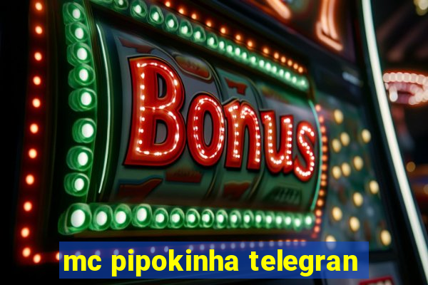 mc pipokinha telegran