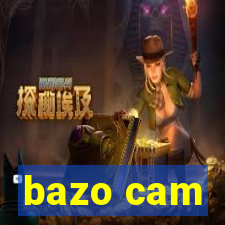 bazo cam