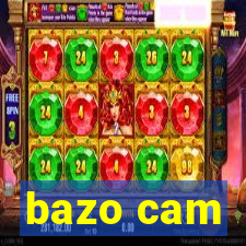 bazo cam