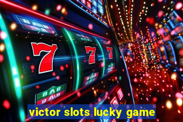 victor slots lucky game