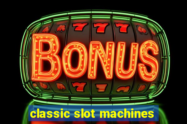 classic slot machines