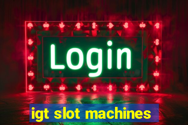 igt slot machines