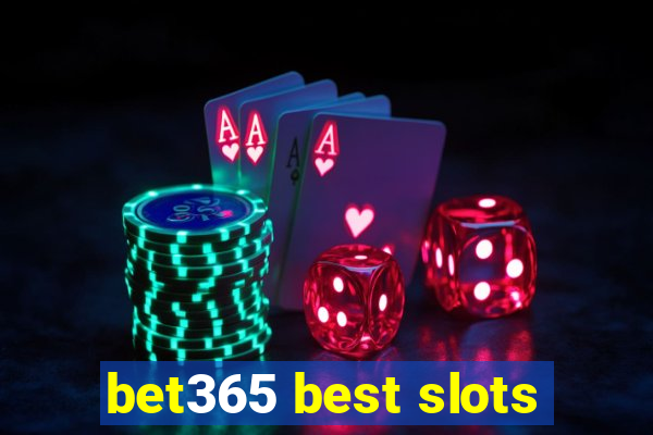 bet365 best slots