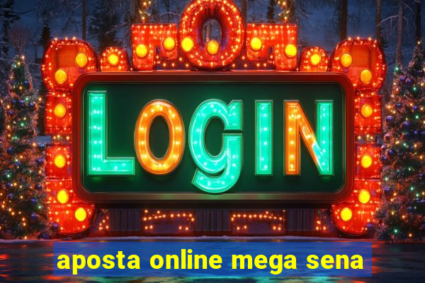 aposta online mega sena