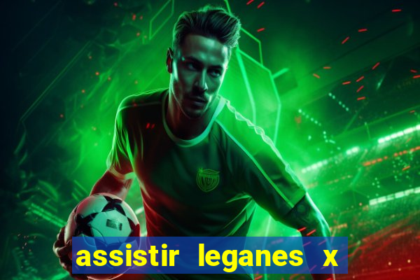 assistir leganes x real madrid ao vivo online gratis