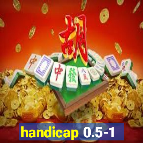 handicap 0.5-1