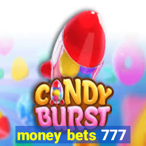 money bets 777