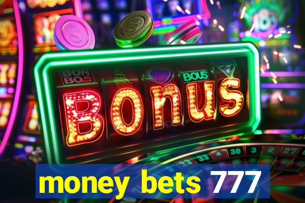 money bets 777