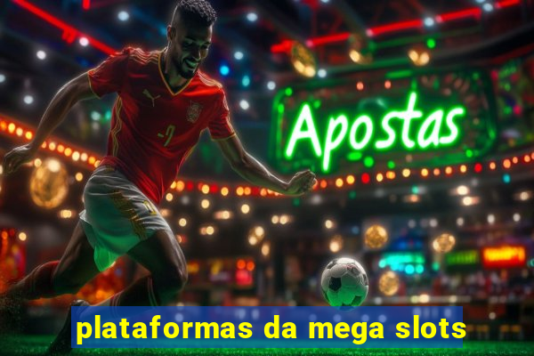 plataformas da mega slots