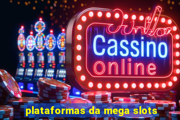 plataformas da mega slots