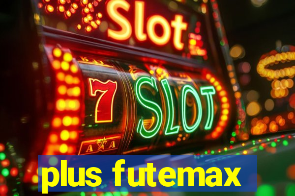 plus futemax