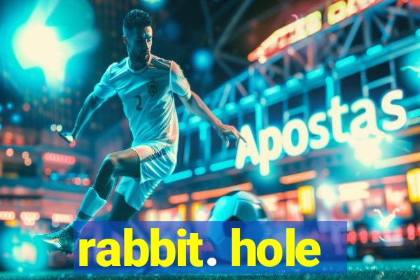 rabbit. hole