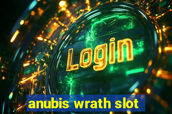 anubis wrath slot