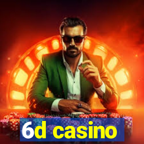 6d casino