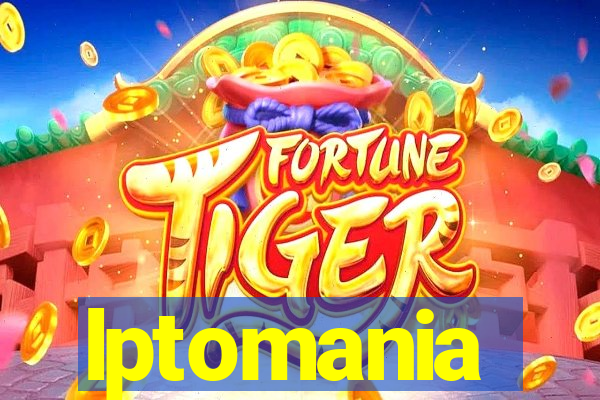 lptomania