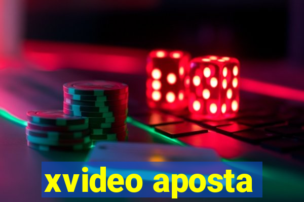 xvideo aposta