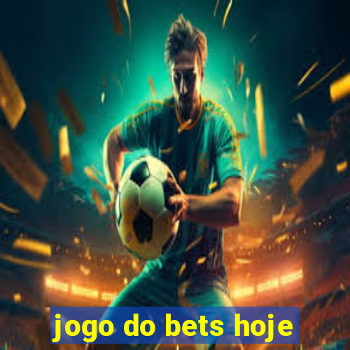 jogo do bets hoje