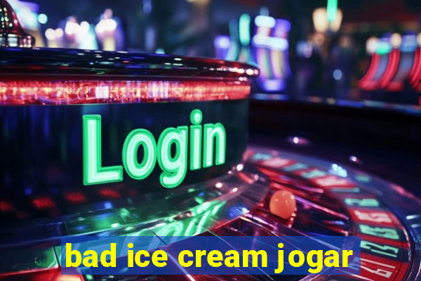 bad ice cream jogar