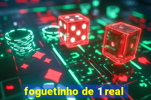 foguetinho de 1 real