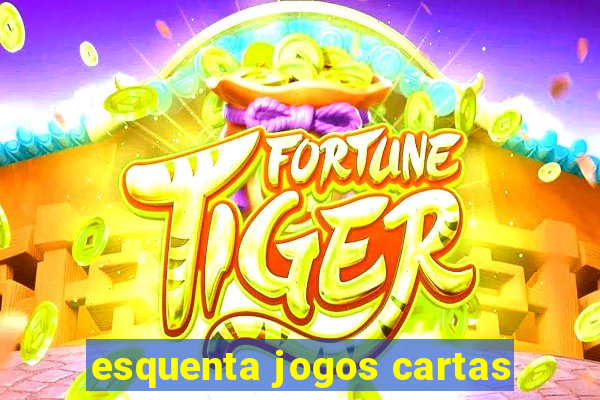 esquenta jogos cartas