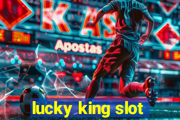 lucky king slot