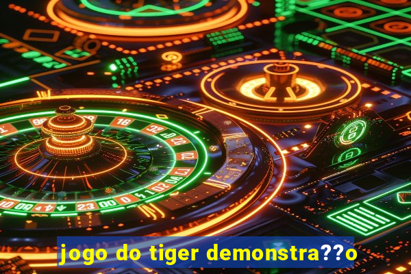 jogo do tiger demonstra??o