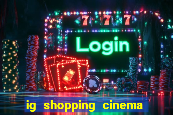 ig shopping cinema porto velho