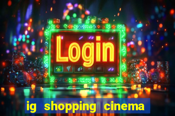 ig shopping cinema porto velho