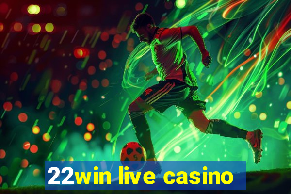 22win live casino