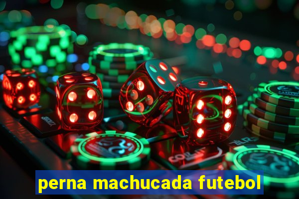 perna machucada futebol