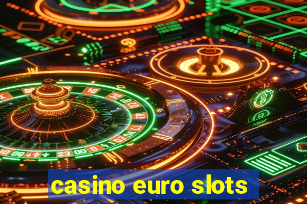 casino euro slots