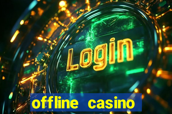 offline casino games win real cash