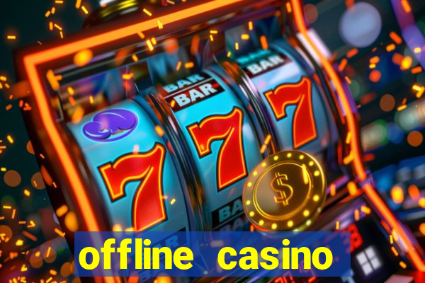 offline casino games win real cash