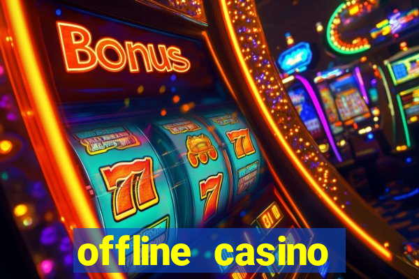 offline casino games win real cash