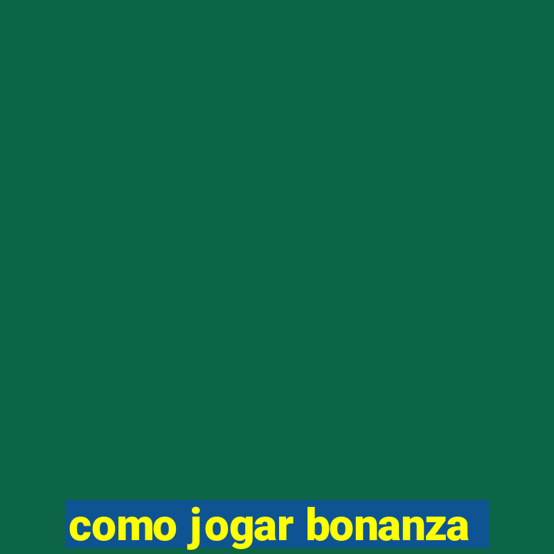 como jogar bonanza