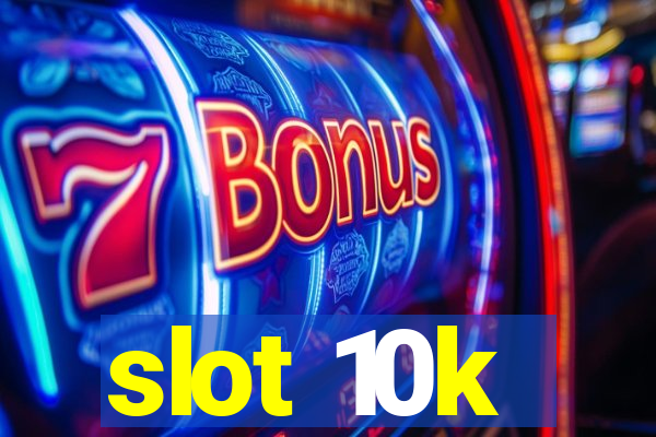 slot 10k