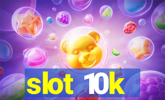 slot 10k