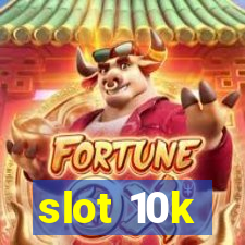 slot 10k