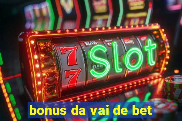 bonus da vai de bet