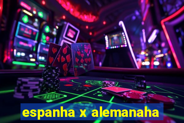 espanha x alemanaha