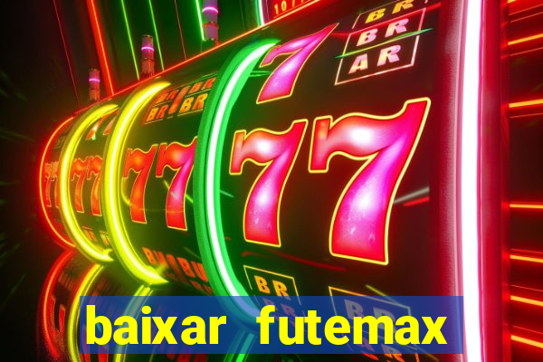 baixar futemax futebol ao vivo