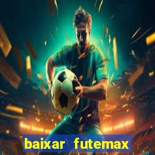 baixar futemax futebol ao vivo