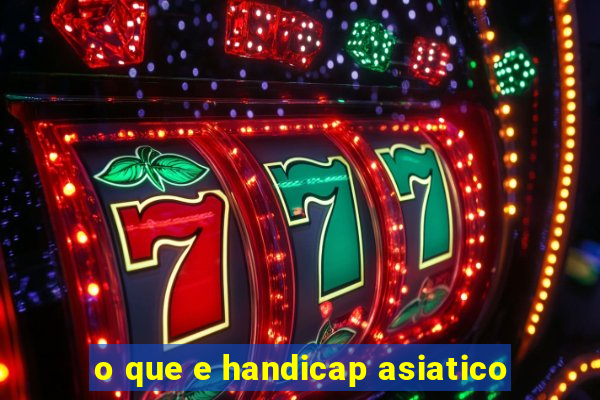 o que e handicap asiatico