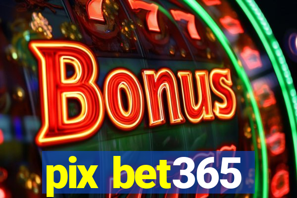 pix bet365