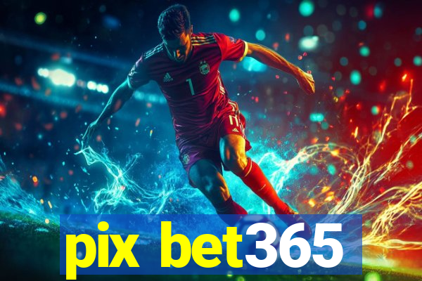 pix bet365