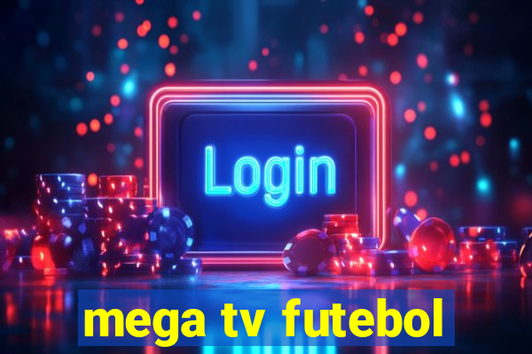 mega tv futebol