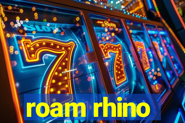 roam rhino