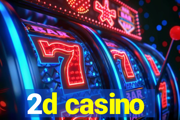 2d casino