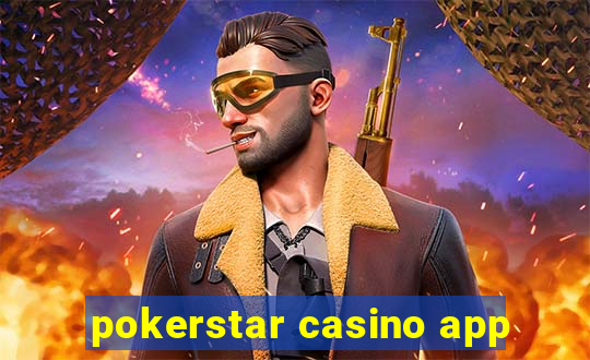 pokerstar casino app